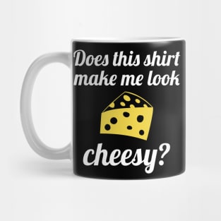 Make Me Look Cheesy Mug